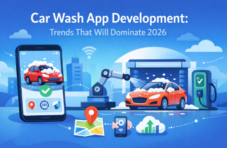 Car Wash App Development: Trends That Will Dominate 2026