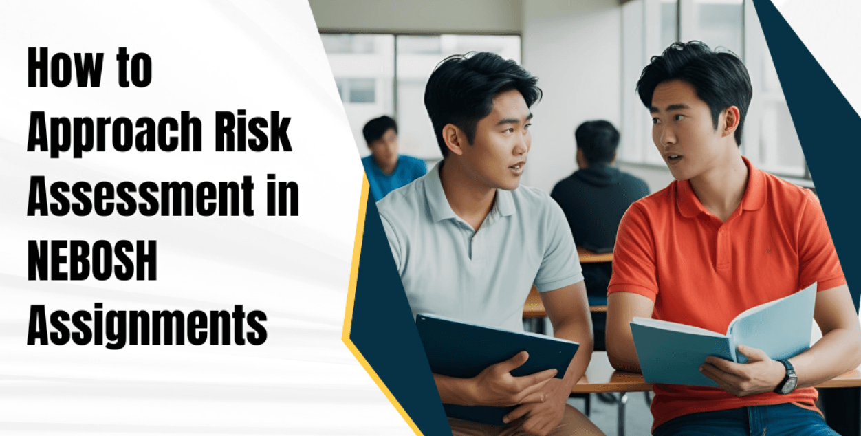 How to Approach Risk Assessment in NEBOSH Assignments